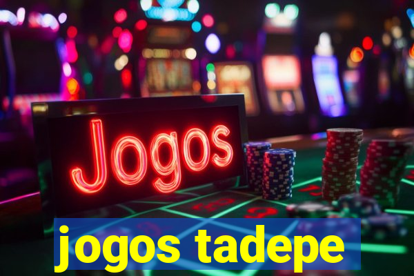 jogos tadepe